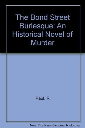 The Bond Street Burlesque: An Historical Novel of Murder