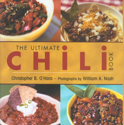 Ultimate Chili Book WS: A Connoisseur's Guide To Gourmet Recipes And The Perfect Four-Alarm Bowl