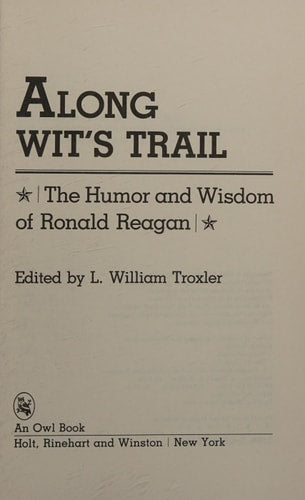 Along wit's trail: The humor and wisdom of Ronald Reagan