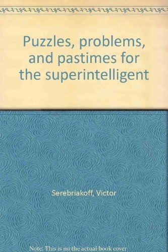 Puzzles, problems, and pastimes for the superintelligent