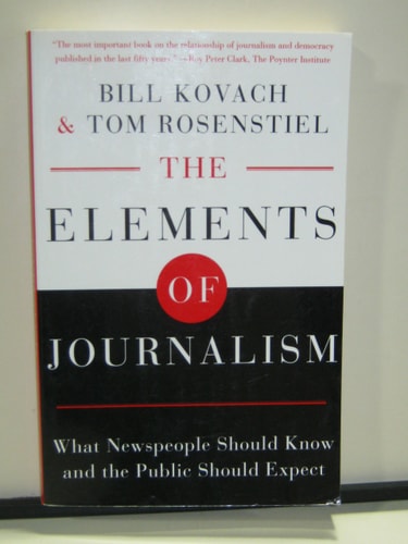 The Elements of Journalism: What Newspeople Should Know and The Public Should Expect