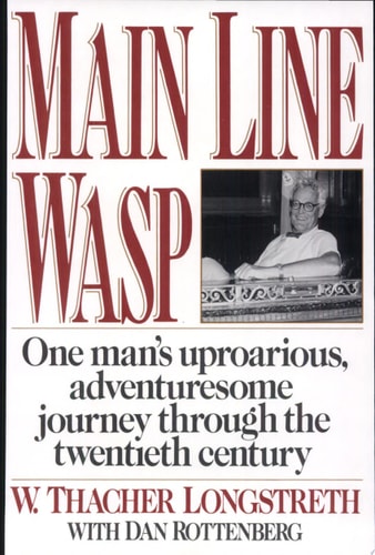 Main Line Wasp: The Education of Thacher Longstreth