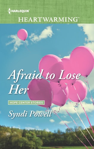 Afraid to Lose Her (Hope Center Stories, 1)