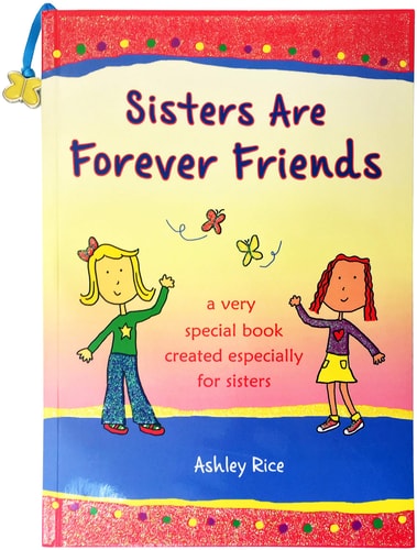 Sisters Are Forever Friends: a very special book created especially for sisters