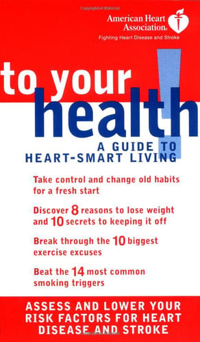 American Heart Association: To Your Health! A Guide to Heart-Smart Living