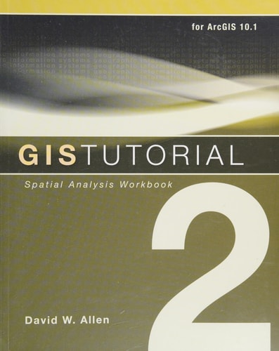 GIS Tutorial 2: Spatial Analysis Workbook (GIS Tutorials)
