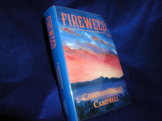 Fireweed: A Woman's Saga in Gold Rush America