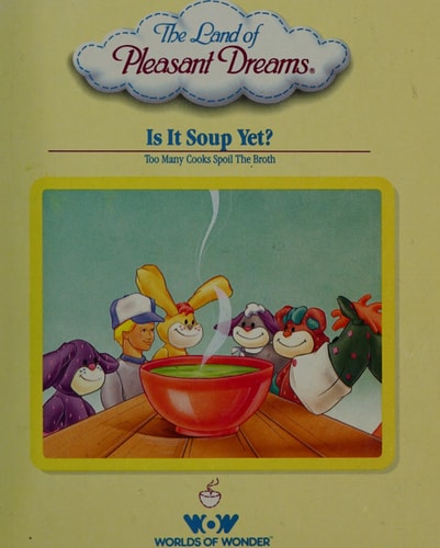 Is it Soup Yet? Too Many Cooks Spoil the Broth (The Land of Pleasant Dreams)