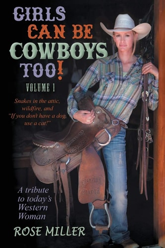 Girls Can be Cowboys Too! Volume I: Snakes in the attic, wildfire, and "If you don't have a dog, use a cat!