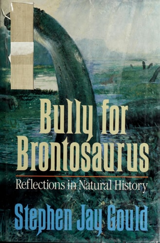 Bully for Brontosaurus: Reflections in Natural History