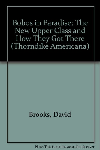 Bobos in Paradise: The New Upper Class and How They Got There