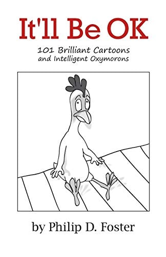 It'll Be Ok: 101 Brilliant Cartoons and Intelligent Oxymorons