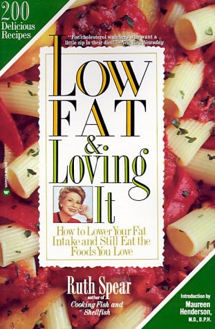 Low Fat & Loving It: How to Lower Your Fat Intake and Still Eat the Foods You Love