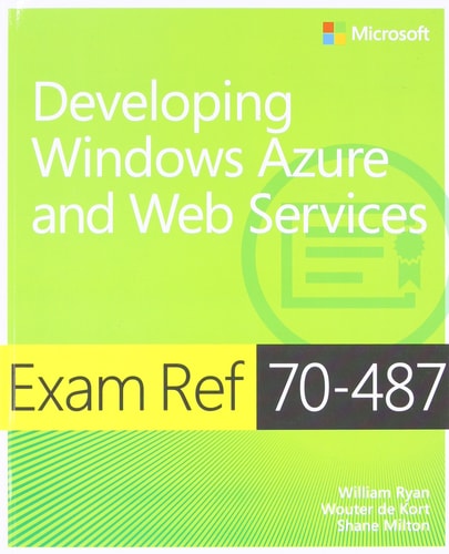 Exam Ref 70-487: Developing Windows Azure and Web Services