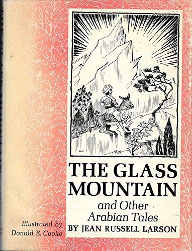 The Glass Mountain, and Other Arabian Tales.