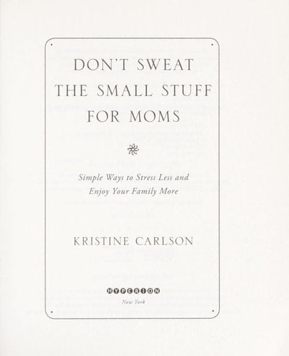 Don't Sweat the Small Stuff for Moms