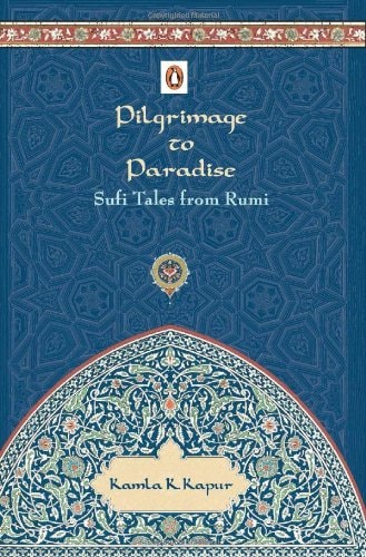 Pilgrimage to Paradise - Sufi Tales from Rumi