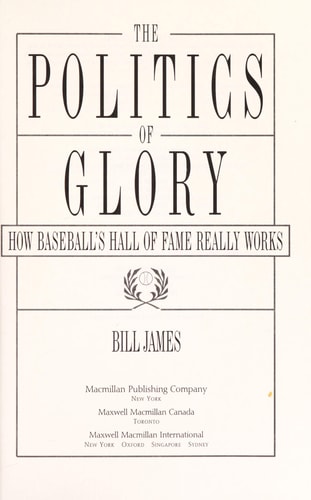 The Politics of Glory: How Baseball's Hall of Fame Really Works