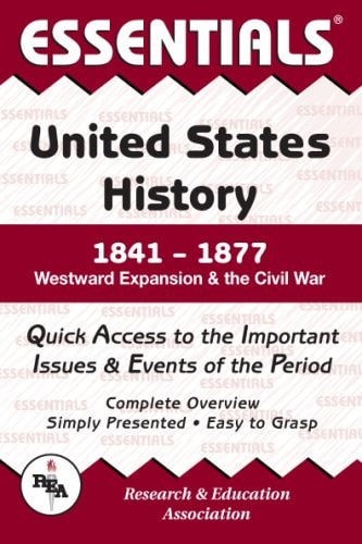 Essentials of U.S. History, 1841-1877: Westward Expansion and the Civil War