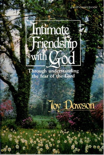 Intimate Friendship with God: Through Understanding the Fear of the Lord