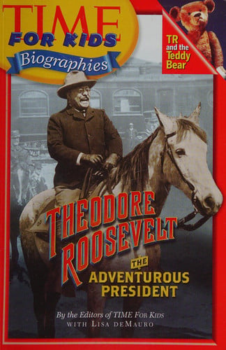 TIME FOR KIDS: THEODORE ROOSEVELT, THE ADVENTUROUS PRESIDENT (PAPERBACK)COPYRIGHT 2005