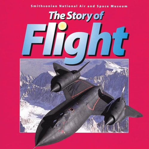 The Story of Flight: from the Smithsonian National Air and Space Museum