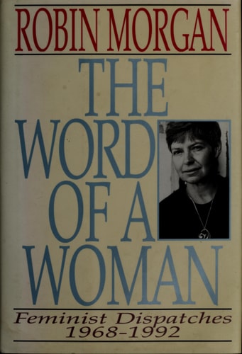 The Word of a Woman: Feminist Dispatches, 1968-1992