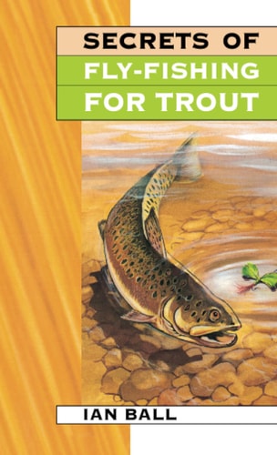 Secrets of Fly Fishing for Trout