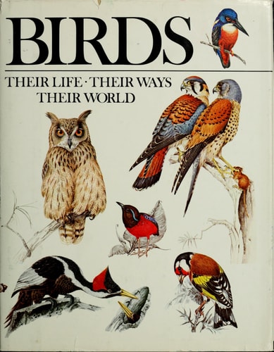 Birds: Their Life, Their Ways, Their World