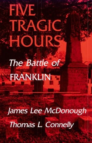 Five Tragic Hours The Battle of Franklin