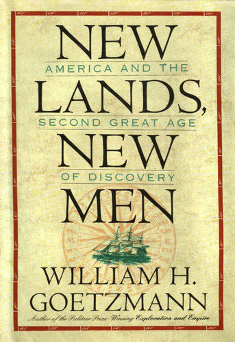 New Lands, New Men: America and the Second Great Age of Discovery (Volume 16) (Fred H. & Ella Mae Moore Texas History Reprint Series)