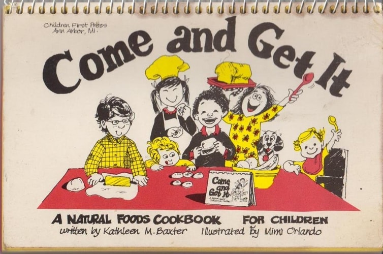 Come and Get It: A Natural Food Cookbook for Children