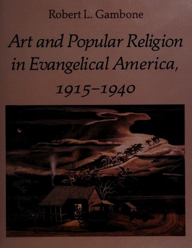 Art and Popular Religion in Evangelical America, 1915-1940
