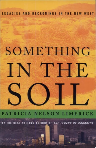 Something in the Soil: Field-Testing the New Western History