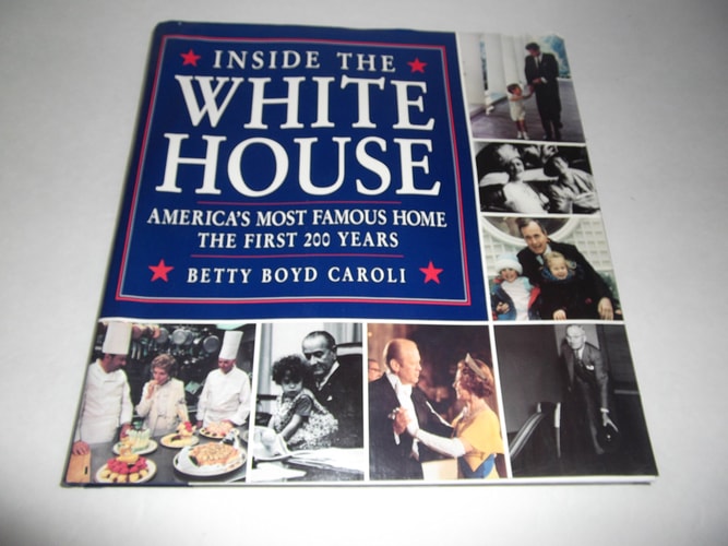 Inside the White House: America's Most Famous Home the First 200 Years