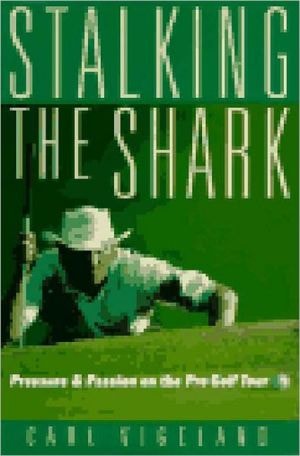 Stalking the Shark: Pressure and Passion on the Pro Golf Tour