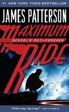 Maximum Ride: School's Out-Forever (Maximum Ride, Volume 2)