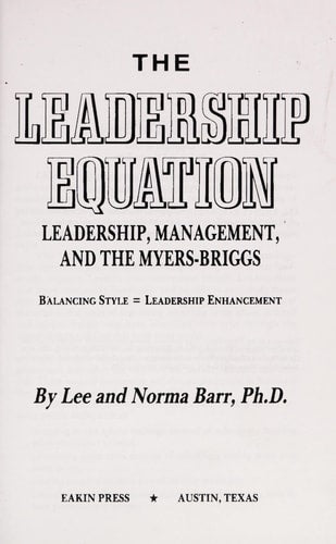 The Leadership Equation: Leadership, Management, and the Myers-Briggs