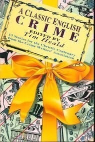 Classic English Crime: 13 Stories for Christi Centenary from the Crime Writer's Assocation