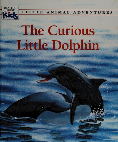 The Curious Little Dolphin (Little Animal Adventures) (Reader's Digest Kids)