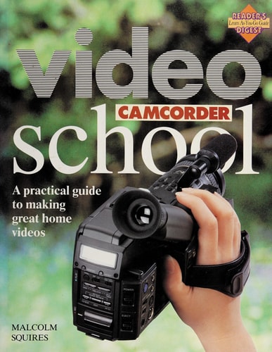 Video Camcorder School (Reader's Digest Learn-As-You-Go Guide) (Reader's Digest Learn-As-You-Go Guides)