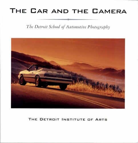 The Car and the Camera: The Detroit School of Automotive Photography