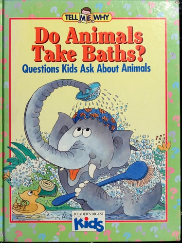Do Animals Take Baths?: Questions Kids Ask About Animals (Tell Me Why)