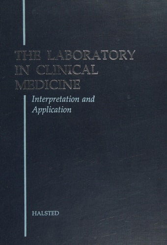 The Laboratory in clinical medicine: Interpretation and application