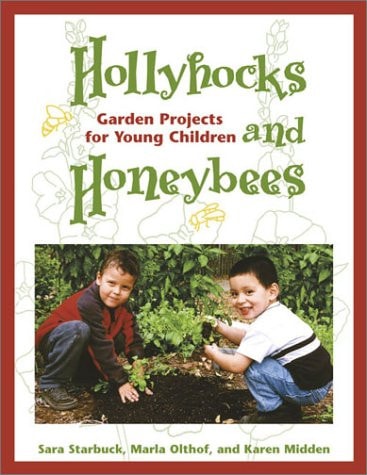 Hollyhocks and Honeybees: Garden Projects for Young Children
