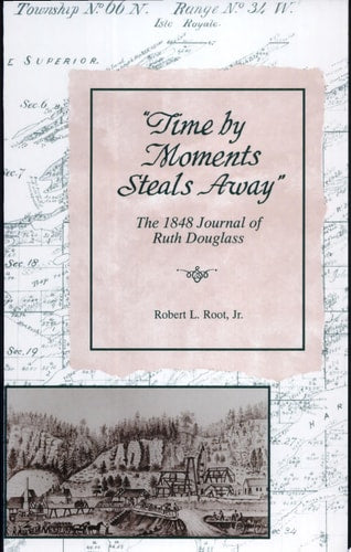 Time by Moments Steal Away: The 1848 Journal of Ruth Douglass (Great Lakes Books (Hardcover))