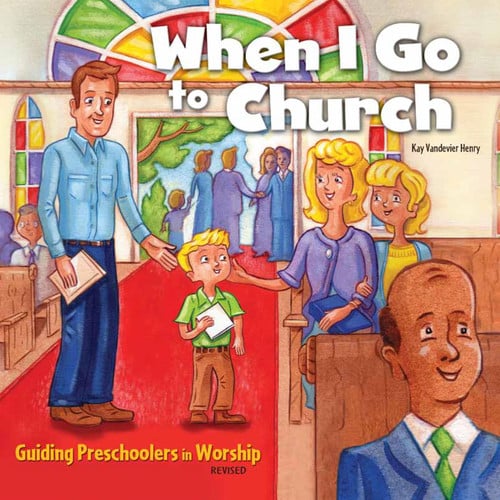 When I Go to Church: Guiding Preschoolers in Worship
