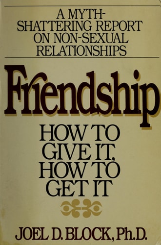 Friendship How to Give It and How to Get It