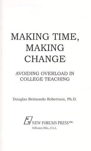 Making Time, Making Change: Avoiding Overload in College Teaching