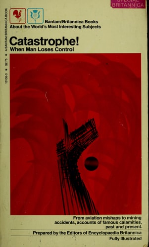 Catastrophe!: When man loses control (Bantam/Britannica books)